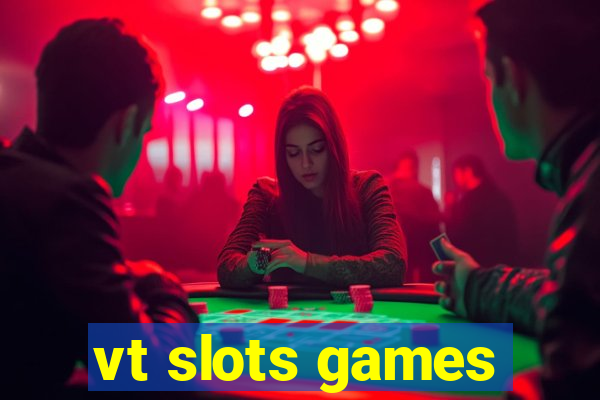 vt slots games